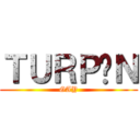 ＴＵＲＰÍＮ (GAY)
