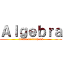 Ａｌｇｅｂｒａ (attack of teachers)