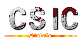 ＣＳＩＣ (Diabolo)