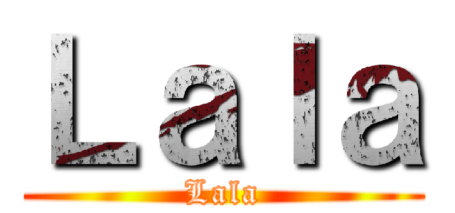 Ｌａｌａ (Lala)
