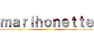 ｍａｒｉｈｏｎｅｔｔｅ ()