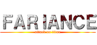 ＦＡＲＩＡＮＣＥ (attack on titan)