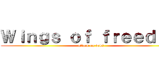 Ｗｉｎｇｓ ｏｆ ｆｒｅｅｄｏｍ (attack on doki)