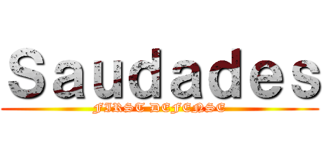 Ｓａｕｄａｄｅｓ (FIRST DEFENSE)