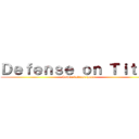 Ｄｅｆｅｎｓｅ ｏｎ Ｔｉｔａｎ (Tower defense game)