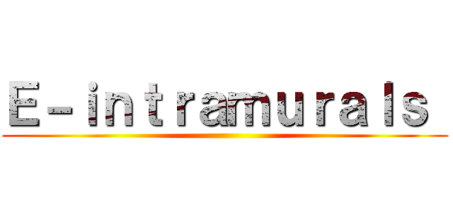 Ｅ－ｉｎｔｒａｍｕｒａｌｓ  ()