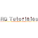 ＲＧ Ｔｕｔｏｒｉａｌｅｓ (Programas, Tutoriales, Etc...)