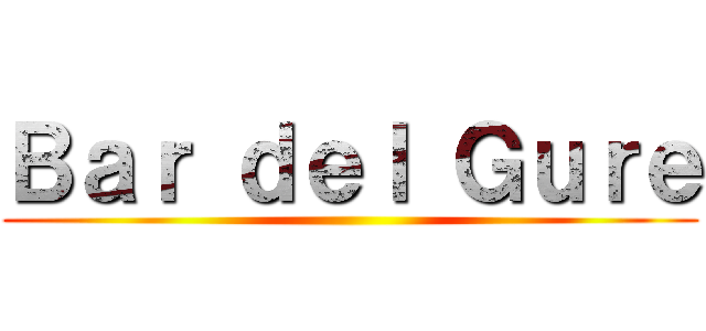 Ｂａｒ ｄｅｌ Ｇｕｒｅ ()