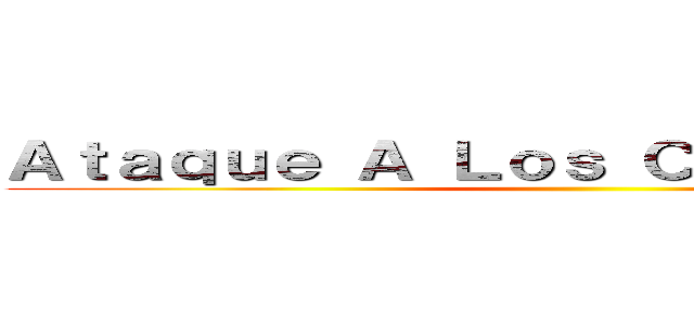 Ａｔａｑｕｅ Ａ Ｌｏｓ Ｃｒｉｓｔａｌｉｔｏｓ ()