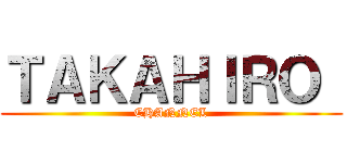 ＴＡＫＡＨＩＲＯ  (CHANNEL)