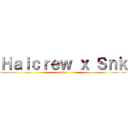 Ｈａｉｃｒｅｗ ｘ Ｓｎｋ (niko)