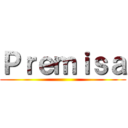 Ｐｒｅｍｉｓａ ()