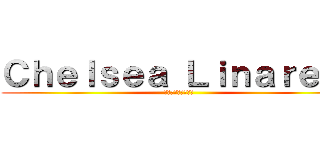 Ｃｈｅｌｓｅａ Ｌｉｎａｒｅｓ  (チェルシーリナレス)
