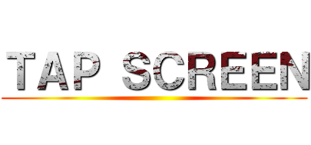 ＴＡＰ ＳＣＲＥＥＮ ()