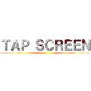 ＴＡＰ ＳＣＲＥＥＮ ()