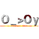 Ｏ＿＞Ｏｙ (attack on titan)