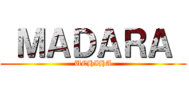 ＭＡＤＡＲＡ  (UCHIHA)