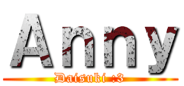 Ａｎｎｙ (Daisuki :3)