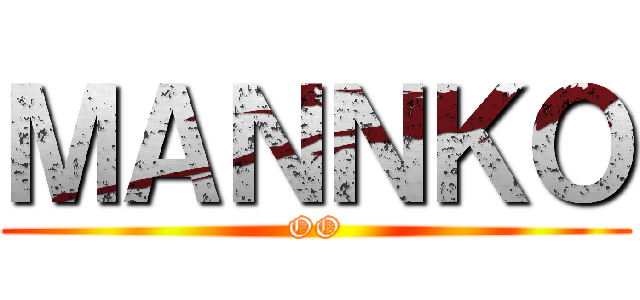 ＭＡＮＮＫＯ (OO)