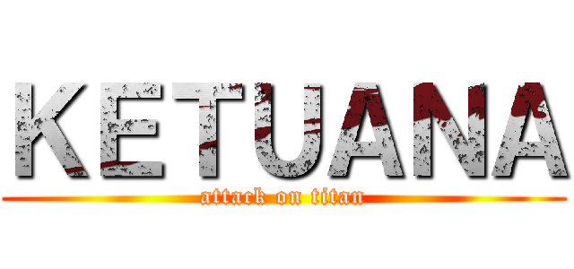 ＫＥＴＵＡＮＡ (attack on titan)