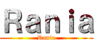 Ｒａｎｉａ (Rania)