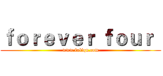 ｆｏｒｅｖｅｒ ｆｏｕｒ
 (www.fuliqu.com)