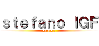 ｓｔｅｆａｎｏ ＩＧＦ (warriors)