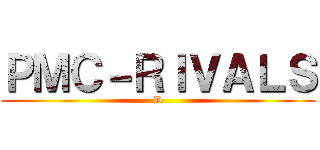 ＰＭＣ－ＲＩＶＡＬＳ (D)