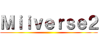Ｍｉｉｖｅｒｓｅ２ ()