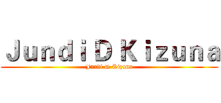 Ｊｕｎｄｉ Ｄ Ｋｉｚｕｎａ (Jundi D Kizuna)