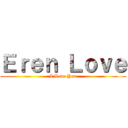 Ｅｒｅｎ Ｌｏｖｅ (I Love You)