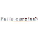 Ｆｅｌｉｚ ｃｕｍｐｌｅａñｏｓ (Mamá)