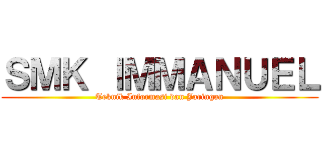 ＳＭＫ ＩＭＭＡＮＵＥＬ (Teknik Informasi dan Jaringan)