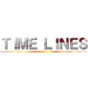 ＴＩＭＥ ＬＩＮＥＳ (ooc)