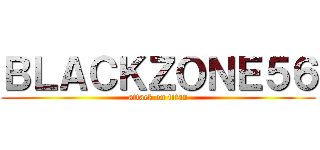 ＢＬＡＣＫＺＯＮＥ５６ (attack on titan)