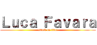 Ｌｕｃａ Ｆａｖａｒａ (attack on titan)