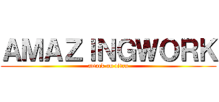 ＡＭＡＺＩＮＧＷＯＲＫ (attack on titan)