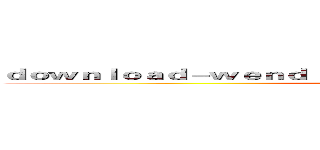 ｄｏｗｎｌｏａｄ－ｗｅｎｄｉｎｇｅｎｔｅｒｔａｉｎｍｅｎｔ．ｃｏｍ (attack on titan)