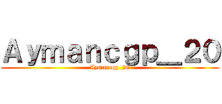 Ａｙｍａｎｃｇｐ＿２０ (Aymancgp_20)