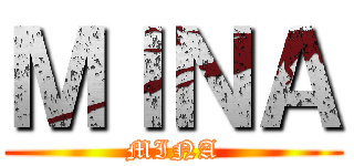 ＭＩＮＡ (MINA)