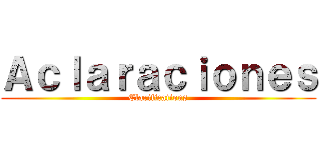 Ａｃｌａｒａｃｉｏｎｅｓ (Clarifications)