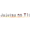 Ｊｕｊｕｔｓｕ ｎｏ Ｔｉｔ (BVN Server.)