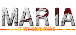 ＭＡＲＩＡ (DEL CARMEN)
