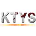 ＫＴＹＳ (attack on titan)