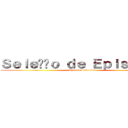 Ｓｅｌｅçãｏ ｄｅ Ｅｐｉｓｏｄｉｏ (Chapter Selection)