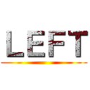 ＬＥＦＴ ()