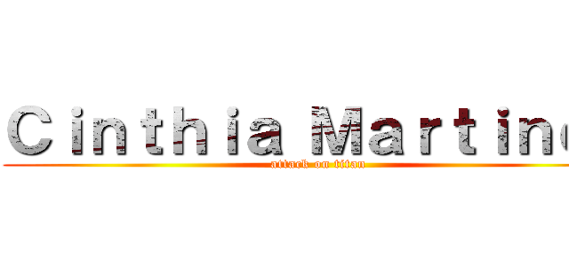 Ｃｉｎｔｈｉａ Ｍａｒｔｉｎｅｚ (attack on titan)