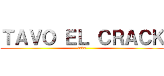 ＴＡＶＯ ＥＬ ＣＲＡＣＫ (tavo)