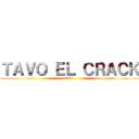 ＴＡＶＯ ＥＬ ＣＲＡＣＫ (tavo)