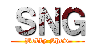 ＳＮＧ (Bobby Show)